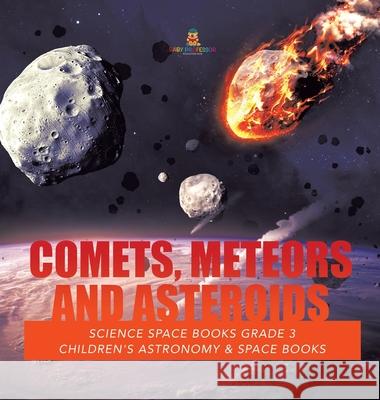 Comets, Meteors and Asteroids Science Space Books Grade 3 Children's Astronomy & Space Books Baby Professor 9781541974814 Baby Professor - książka