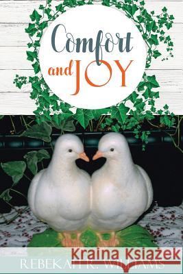 Comfort and Joy Rebekah R Williams 9781545618370 Xulon Press - książka