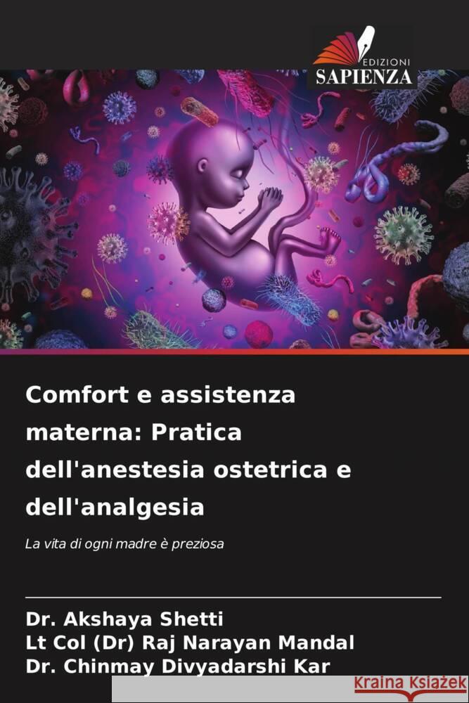 Comfort e assistenza materna: Pratica dell'anestesia ostetrica e dell'analgesia Akshaya Shetti Lt Col (Dr) Raj Narayan Mandal Chinmay Divyadarshi Kar 9786208634919 Edizioni Sapienza - książka