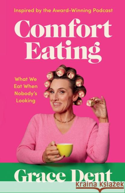 Comfort Eating: What We Eat When Nobody's Looking Grace Dent 9781783352852 Guardian Faber Publishing - książka