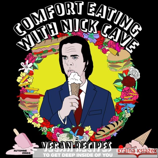 Comfort Eating with Nick Cave: Vegan Recipes to Get Deep Inside of You Joshua Ploeg 9781648415500 Microcosm Publishing - książka