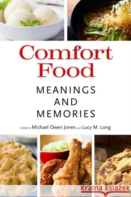 Comfort Food: Meanings and Memories Jones, Michael Owen 9781496810847 University Press of Mississippi - książka