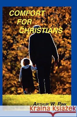 Comfort for Christians Arthur W. Pink 9781589603707 Sovereign Grace Publishers - książka