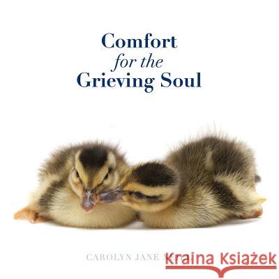 Comfort for the Grieving Soul Carolyn Jane Neill 9781499677461 Createspace - książka