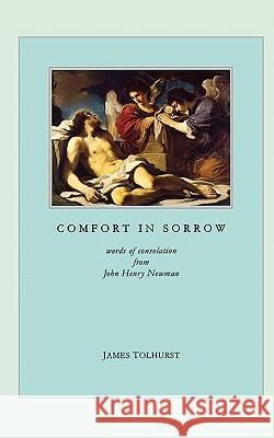 Comfort in Sorrow James Tolhurst John Henry Newman 9780852443064 Gracewing - książka