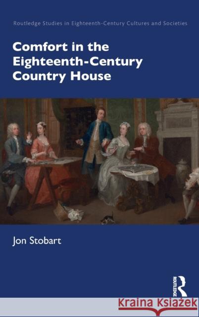 Comfort in the Eighteenth-Century Country House Jon Stobart 9781032072913 Routledge - książka