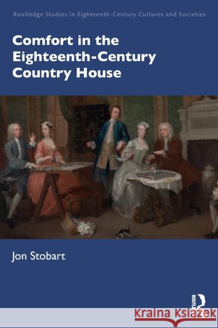 Comfort in the Eighteenth-Century Country House Jon Stobart 9781032072920 Routledge - książka