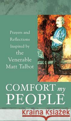 Comfort My People: Prayers and Reflections Inspired by the Venerable Matt Talbot Tom Ryan 9781847300300 Veritas Books (CN) - książka