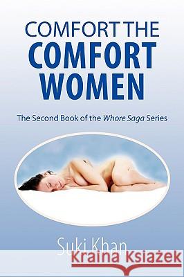 Comfort the Comfort Women Suki Khan 9781441500861 Xlibris Corporation - książka