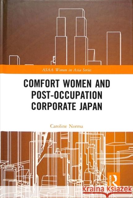 Comfort Women and Post-Occupation Corporate Japan Caroline Norma 9780815394693 Routledge - książka