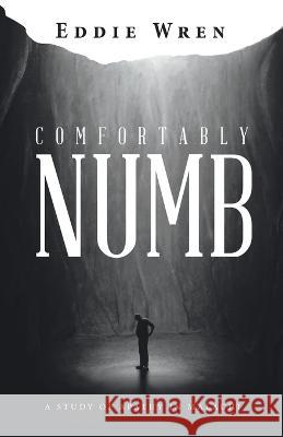Comfortably Numb: A Study of Apathy in Malachi Eddie Wren 9781664299405 WestBow Press - książka
