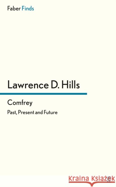 Comfrey: Past, Present and Future Lawrence D. Hills 9780571246717 Faber & Faber - książka