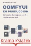 ComfyUI en producción: Generación de imágenes con IA e integración con Nuke Ramírez Reyes, Henry 9798188827182 Independently Published