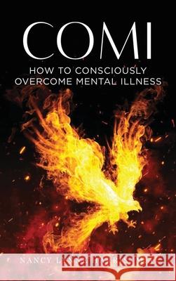Comi: How to Consciously Overcome Mental Illness Nancy Harris 9780998560373 Godspirits United, LLC - książka