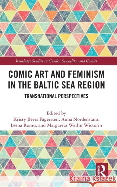 Comic Art and Feminism in the Baltic Sea Region: Transnational Perspectives Kristy Beer Anna Nordenstam Margareta Walli 9780367483333 Routledge - książka