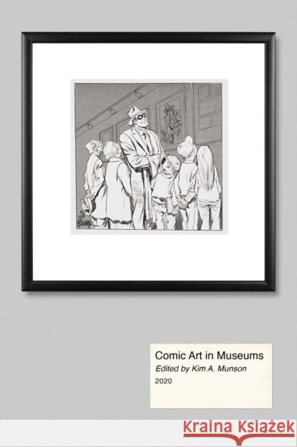 Comic Art in Museums Kim A. Munson 9781496828071 University Press of Mississippi - książka