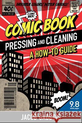 Comic Book Pressing and Cleaning: A How-To Guide Jacob Gadbois 9780578479729 Freddymaze Publishing LLC - książka