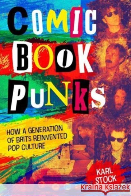 Comic Book Punks: How a Generation of Brits Reinvented  Pop Culture Karl Stock 9781786186942 Rebellion - książka