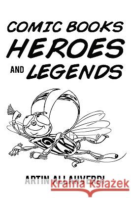 Comic Books Heroes and Legends Artin Allahverdi 9781449090364 Authorhouse - książka
