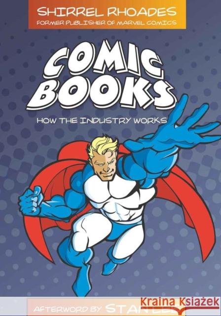 Comic Books: How the Industry Works Rhoades, Shirrel 9780820488936 Peter Lang Publishing Inc - książka