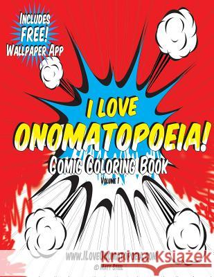 Comic Coloring Book: I Love Onomatopoeia! Matt Steel 9781518854057 Mattscanvas - książka