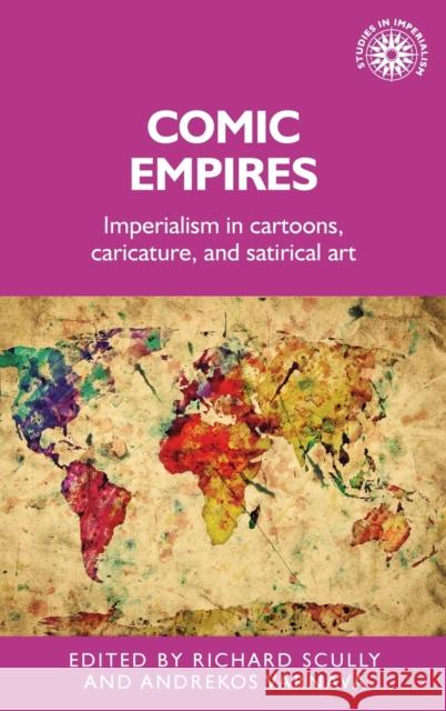 Comic Empires: Imperialism in Cartoons, Caricature, and Satirical Art Scully, Richard 9781526142948 Manchester University Press - książka