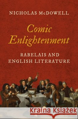 Comic Enlightenment: Rabelais and English Literature McDowell, Nicholas 9780691287911 Princeton University Press - książka