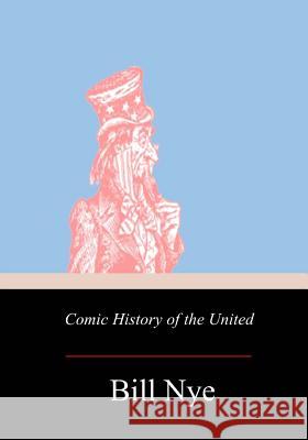 Comic History of the United States Bill Nye 9781976320491 Createspace Independent Publishing Platform - książka