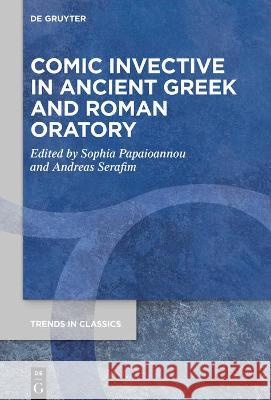 Comic Invective in Ancient Greek and Roman Oratory Sophia Papaioannou Andreas Serafim 9783110738964 de Gruyter - książka