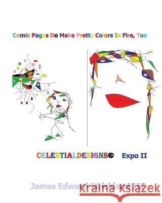 Comic Pages Do Make Pretty Colors In Fire, Too: Expo II Strickland III, James Edward 9781449537470 Createspace Independent Publishing Platform - książka