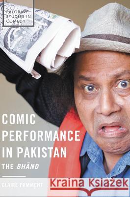 Comic Performance in Pakistan: The Bhānd Pamment, Claire 9781137566300 Palgrave MacMillan - książka