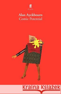 Comic Potential: A Play Alan Ayckbourn 9780571197873 Faber & Faber - książka