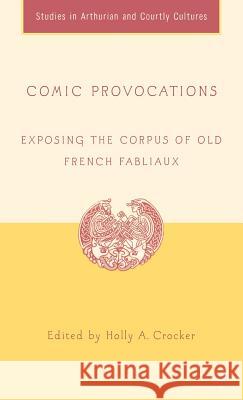 Comic Provocations: Exposing the Corpus of Old French Fabliaux Crocker, H. 9781403970435 Palgrave MacMillan - książka