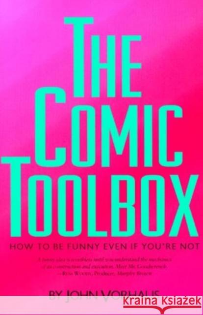 Comic Toolbox: How to be Funny Even If You're Not Vorhaus 9781879505216 Silman-James Press,U.S. - książka