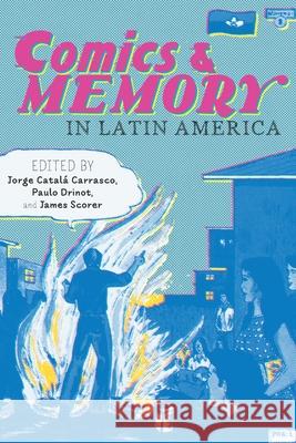Comics and Memory in Latin America Jorge Catal Paulo Drinot James Scorer 9780822964247 University of Pittsburgh Press - książka
