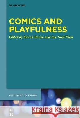 Comics and Playfulness Kieron Brown Jan-No?l Thon 9783112230183 de Gruyter - książka