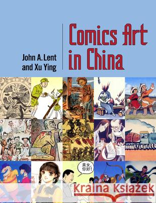 Comics Art in China John a. Lent Xu Ying 9781496811745 University Press of Mississippi - książka