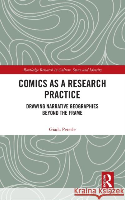 Comics as a Research Practice: Drawing Narrative Geographies Beyond the Frame Giada Peterle 9780367524654 Routledge - książka