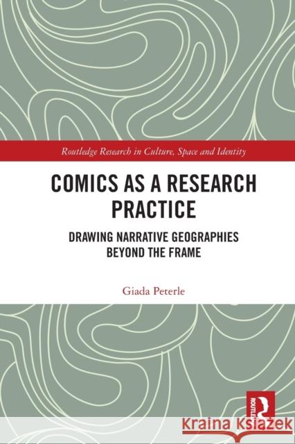 Comics as a Research Practice: Drawing Narrative Geographies Beyond the Frame Giada Peterle 9780367524661 Routledge - książka