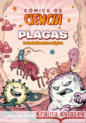 Comics de Ciencia: Plagas. La Batalla Microscópica Koch, Falynn 9786075571799 Oceano Historias Graficas - książka