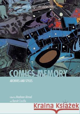 Comics Memory: Archives and Styles Ahmed, Maaheen 9783030062903 Palgrave MacMillan - książka