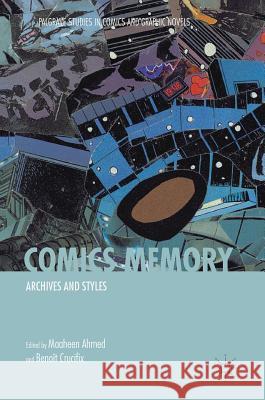 Comics Memory: Archives and Styles Ahmed, Maaheen 9783319917450 Palgrave MacMillan - książka