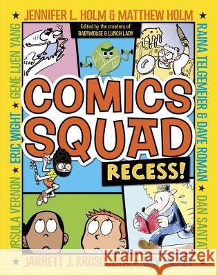 Comics Squad: Recess! Jennifer Holm Matthew Holm Jarrett J. Krosoczka 9780385370035 Random House Books for Young Readers - książka