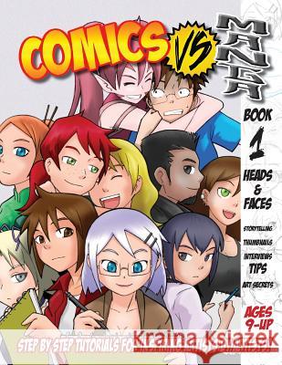 Comics Vs. Manga: Drawing a Heads & Faces Katie Bair Billy Martinez Timothy James 9781537029092 Createspace Independent Publishing Platform - książka