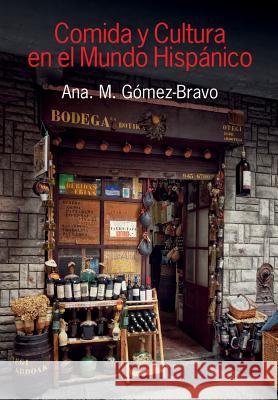 Comida Y Cultura En El Mundo Hispanico (Food and Culture in the Hispanic World) Gómez-Bravo, Ana M. 9781781794357 Equinox Publishing (Indonesia) - książka