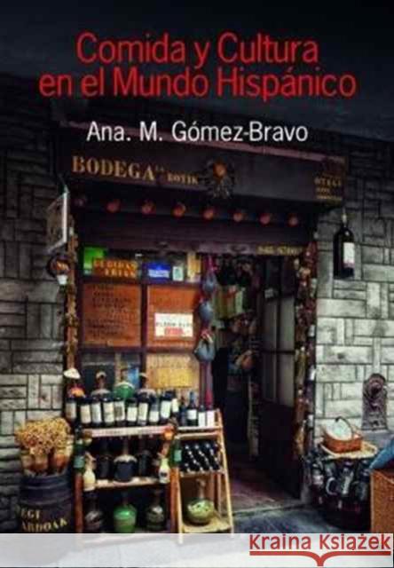 Comida y cultura en el mundo hispánico Gómez-Bravo, Ana M. 9781781794340 Equinox Publishing (Indonesia) - książka