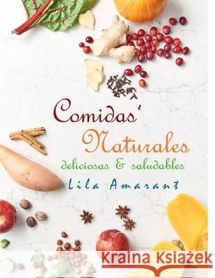 Comidas Naturales: : Deliciosas y Saludables Amarant, Lila 9781676860327 Independently Published - książka