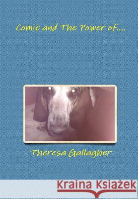 Comie and The Power of.... Gallagher, Theresa 9781300950547 Lulu.com - książka