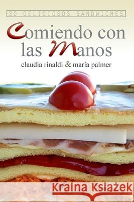 Comiendo con las manos. 30 deliciosos sandwiches Mar Palmer Claudia Rinaldi 9781521351079 Independently Published - książka