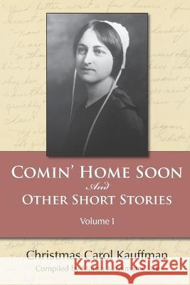 Comin' Home Soon: And Other Short Stories Christmas Carol Kauffman 9781934537930 Digital Legend Press - książka